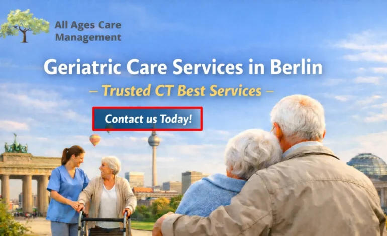 Geriatric Care Services in Berlin - Trusted CT Best Services