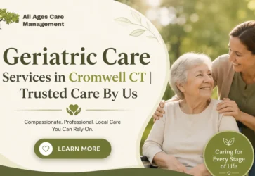 Geriatric Care Services in Cromwell CT | Trusted Care By Us