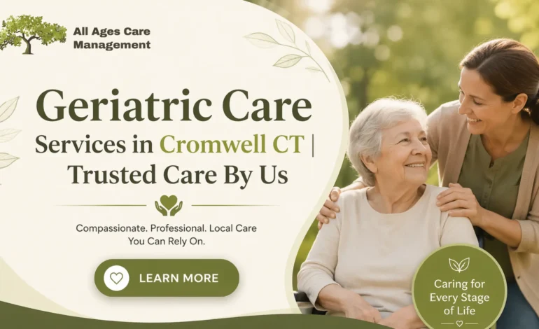 Geriatric Care Services in Cromwell CT | Trusted Care By Us