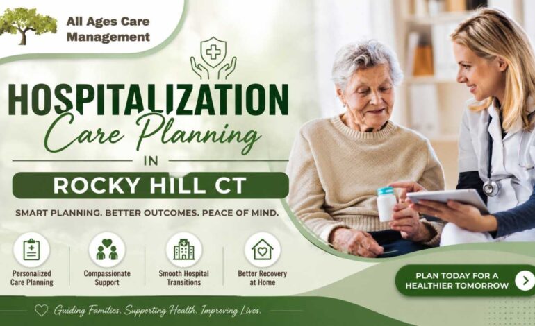 hospitalization care planning in Rocky Hill CT